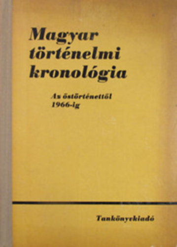 Benczdi-Gunst-Heckenast - Magyar trtnelmi kronolgia: Az strtnettl 1966-ig
