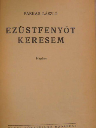 Farkas L�szl� - Ez�stfeny�t keresem