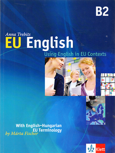 EU English B2 - Using English in Contexts - With English-Hungarian EU Terminology