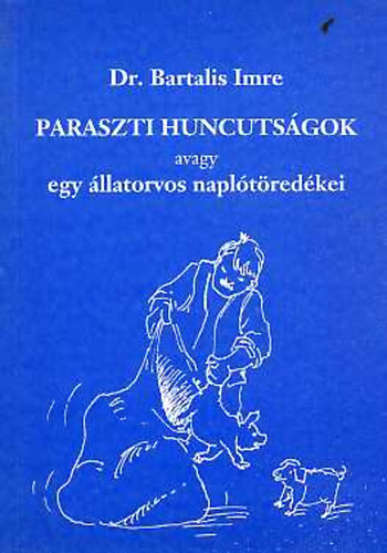 Paraszti huncutsgok, avagy egy llatorvos napltredkei