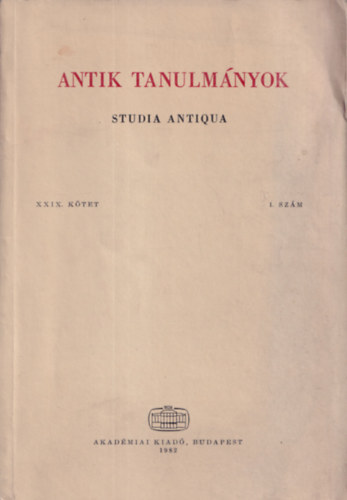 Antik tanulmnyok-Studia antiqua XXIX. ktet 1. szm