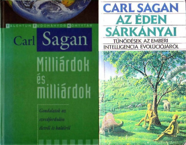 2 db Carl Sagan m: Millirdok s millirdok - Gondolatok az ezredforduln letrl s hallrl + Az den srknyai - Tndsek az emberi intelligencia evolcijrl