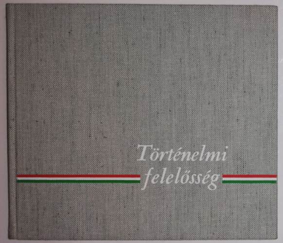 L�ng P�ter  (szerk.) - T�rt�nelmi felel�ss�g