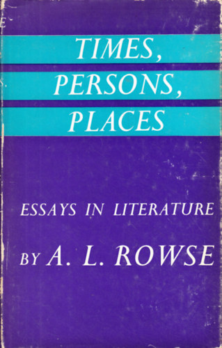 A.L. Rowse - Times, Persons, Places: Essays in Literature