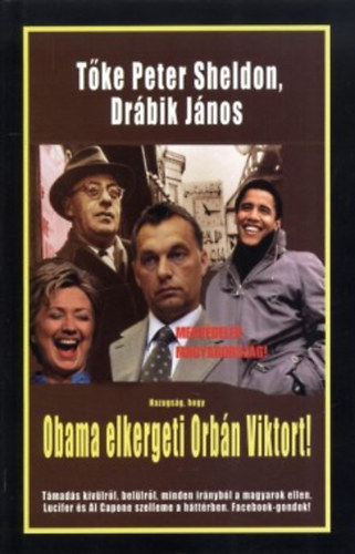 Tke Pter ; Drbik Jnos (Peter Sheldon) - Hazugsg, hogy Obama elkergeti Orbn Viktort!