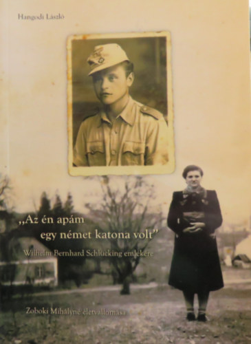 "Az �n ap�m egy n�met katona volt" / "Mein Vater war ein deutscher Soldat"