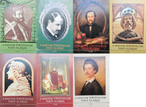 Dr. Dr. K�v�g� Sarolta, Gergely Andr�s, Kende J�nos, Sipos P�ter D�rnyeiL�szl� - 7 db a A magyar t�rt�nelem nagy alakjai sorozatb�l: 1., 2., 3., 5., 7., 9., 12.
