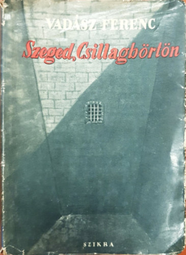 Vadsz Ferenc - Szeged, csillagbrtn