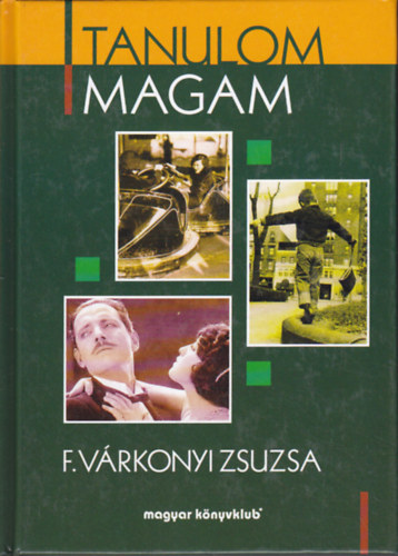 F. Vrkonyi Zsuzsa - Tanulom magam