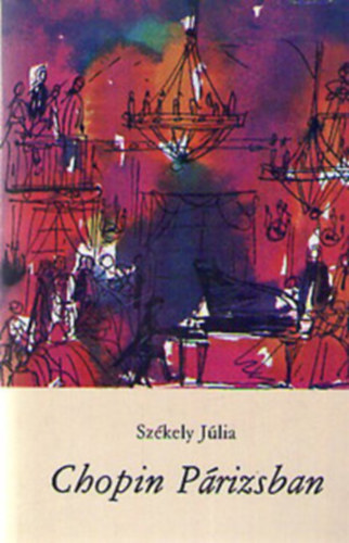 Chopin P�rizsban - A m�v�sz �let�nek reg�nye