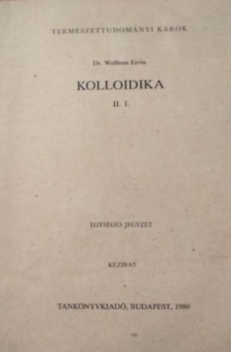Kolloidika II/1.- a Termszettudomnyi Karok vegyszmrnkhallgati szmra