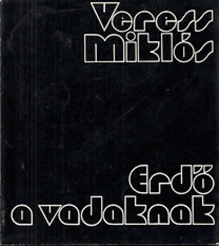 Veress Mikl�s - Erd� a vadaknak