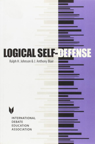 Logical Self-Defense (Key Titles in Rhetoric, Argumentation, and Debates Series)(Logikai nvdelem (a retorika, az rvels s a vitk sorozat legfontosabb cmei))