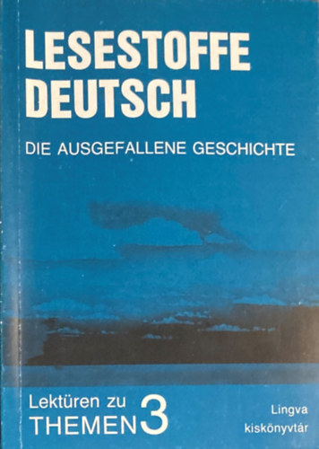 Lesestoffe Deutsch. Die ausgefallene Geschichte. Lekt�ren zu Themen 3.