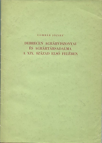 Debrecen agrrviszonyai s agrrtrsadalma a XIX. szzad els felben