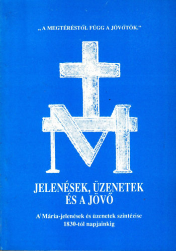 Antalczy Lajos Dr. - Jelensek, zenetek s a jv - A Mria-jelensek s zenetek szintzise 1830-tl napjainkig
