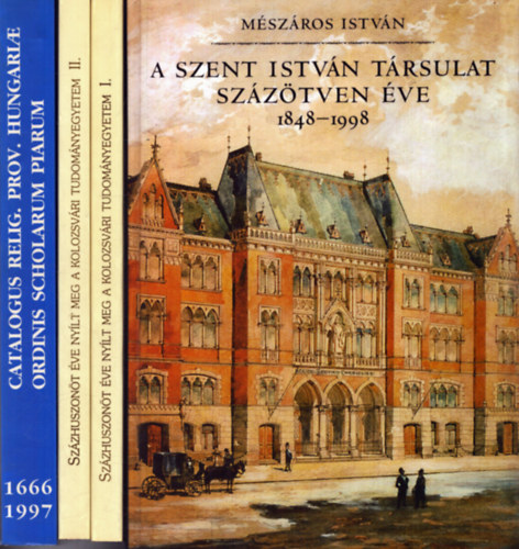 3 db helytrtneti m (4 ktetben): A Szent Istvn Trsulat szztven ve 1848-1998 + A Magyar Piarista Rendtartomny trtneti nvtra 1666-1997 + Szzhuszont ve nylt meg a Kolozsvri Tudomnyegyetem I-II.