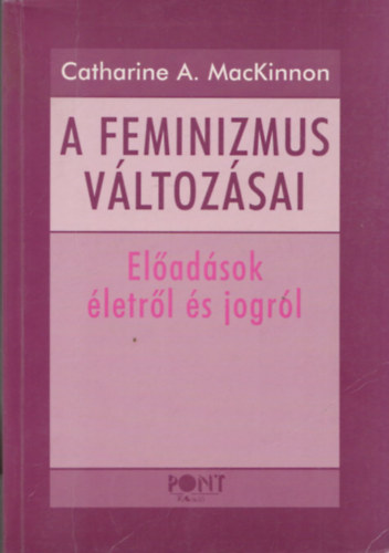 Catharine A. MacKinnon - A feminizmus vltozsai