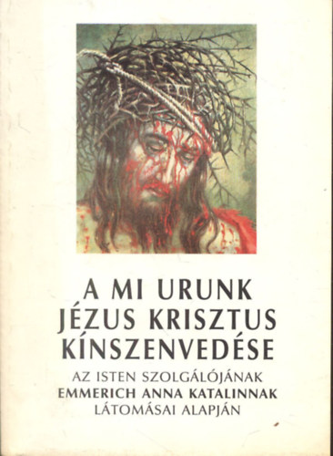 A mi Urunk, Jzus Krisztus knszenvedse