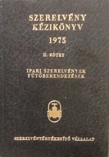 Szerelvny kziknyv 1975 II. ktet ( Ipari szerelvnyek, ftberendezsek )