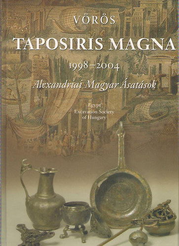Taposiris Magna 1998-2004 / Alexandriai magyar satsok