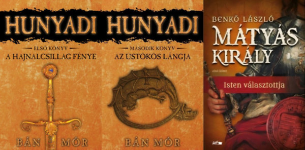 3 db t�rt�nelmi reg�ny a Hunyadiakr�l: A Hajnalcsillag f�nye (Hunyadi 1.) + Az �st�k�s l�ngja (Hunyadi 2.) + Isten v�lasztottja (M�ty�s kir�ly 1.)