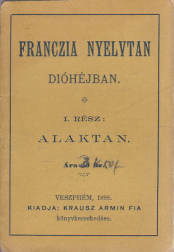 Franczia nyelvtan di�h�jban I.- Alaktan