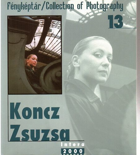 Fnykptr 13. / Collection of Photography 13. - Koncz Zsuzsa