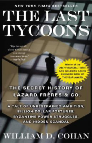 Cohan William D. - The Last Tycoons: The Secret History of Lazard Freres & Co.