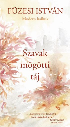 Szavak mgtti tj - Modern haikuk