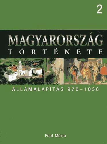 Font Mrta - Magyarorszg trtnete 2. llamalapts 970-1038