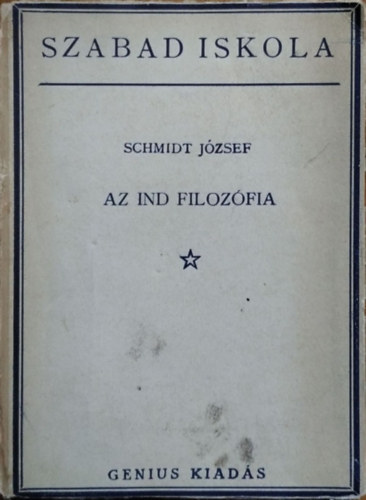 Schmidt J�zsef - Az ind filoz�fia (I. kiad�s)