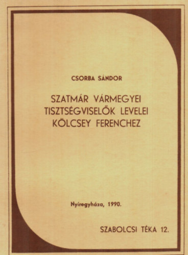 Szatmr Vrmegyei Tisztsgviselk levelei Klcsey Ferenchez