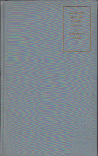 Radn�ti Mikl�s �sszes versei �s m�ford�t�sai