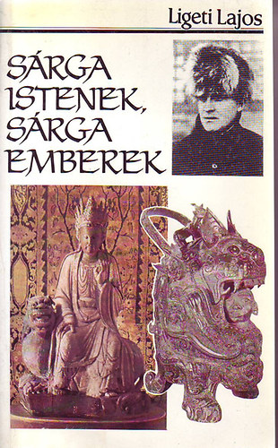 Ligeti Lajos - S�rga Istenek, s�rga emberek- Egy �v Bels�-Mong�lia L�makolostoraiban)