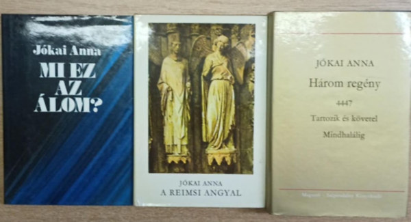 3 db Jkai Anna ktet: Mi ez az lom? - A reimsi angyal - Hrom regny (4447 - Tartozik s kvetel - Mindhallig)