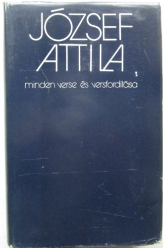 Jzsef Attila - Stoll Bla  (szveggondozs) - Jzsef Attila minden verse s versfordtsa
