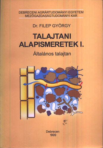 Filep Gy�rgy Dr. - Talajtani alapismeretek I. - �ltal�nos talajtan