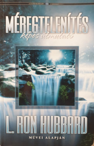 L. Ron Hubbard - Méregtelenítés - képes útmutató