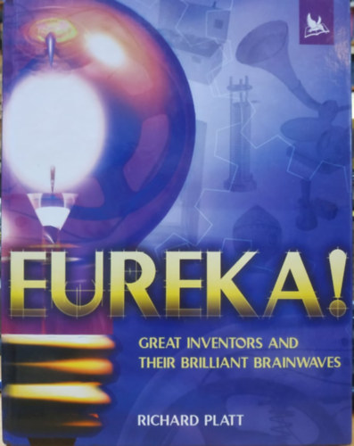 Eureka! - Great Inventors and Their Brilliant Brainwaves