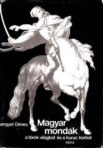 Magyar mondk a trk vilgbl s a kuruc korbl