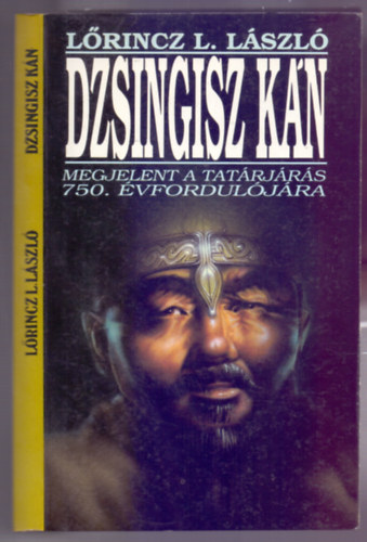 Dzsingisz K�n (Megjelent a tat�rj�r�s 750. �vfordul�j�ra)