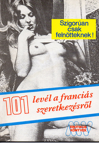 101 lev�l a franci�s szeretkez�sr�l (Erotikus k�nyvek)
