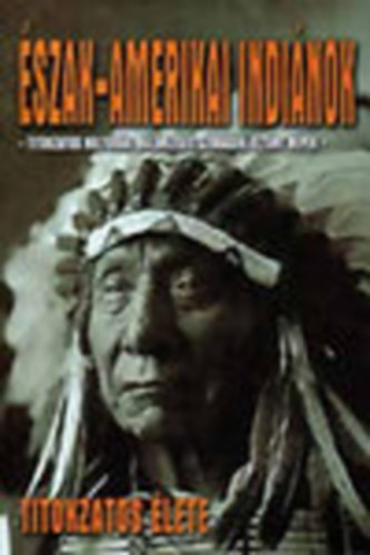 Az szak-amerikai indinok titokzatos lete