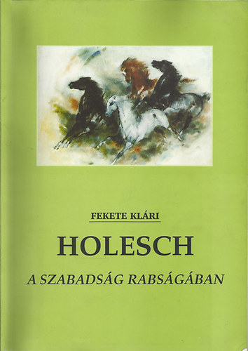 Holesch - A szabadsg rabsgban