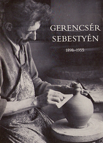 Gerencsr Sebestyn - siklsi fazekas, a Npmvszet Mestere 1898-1955