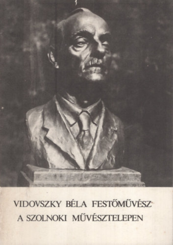 Vidovszky B�la fest�m�v�sz a Szolnoki M�v�sztelepen
