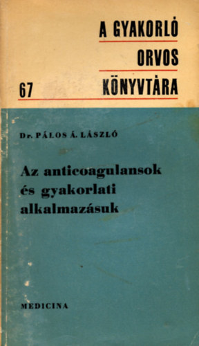 Dr. P�los L�szl� - Az anticoagulansok �s gyakorlati alkalmaz�suk