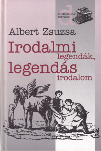Albert Zsuzsa - Irodalmi legendk, legends irodalom