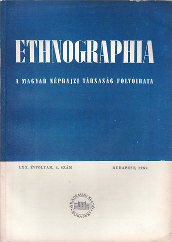 Ethnographia - A Magyar Nprajzi Trsasg folyirata  LXX. vfolyam, 4. szm 1959